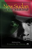 NEW SUDAN IN THE MAKING?: Essays on a Nation in Painful Search of Itself