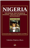 NIGERIA: Vocational and Technical Training, the Key to Industrial Development; Lessons from Japan, Germany, England and Wales,