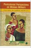 POSTCOLONIAL PERSPECTIVES ON WOMEN WRITERS FROM AFRICA, THE CARIBBEAN, AND THE U.S.  HB