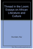 Thread in the Loom: Essays on African Literature and Culture