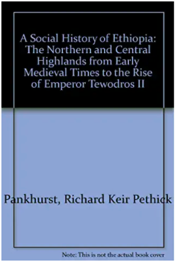 A Social History of Ethiopia: The Northern and Central Highlands from Early Medieval Times to the Rise of Emperor Tewodros II
