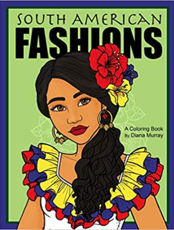 South American Fashions: A Fashion Coloring Book Featuring 26 Beautiful Women From South America (Around the World Fashions)