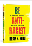 Be Antiracist: A Journal for Awareness, Reflection, and Action